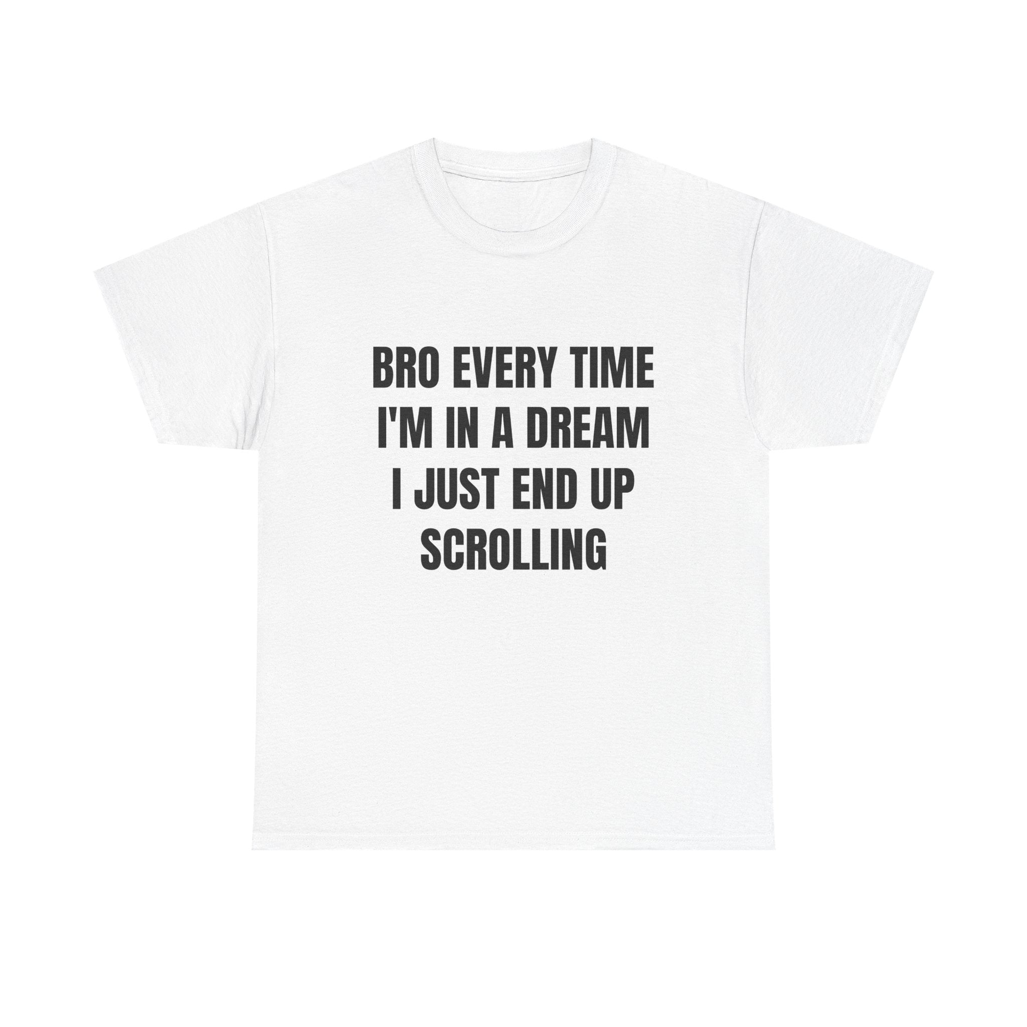 I Scroll In My Dreams Tee
